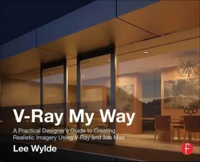 使用V-Ray和3DS MAX创建逼真的图像渲染教程 灯光 hdri 电子书，包括源文件CD。